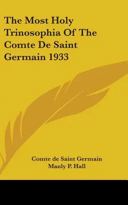 La santísima trinosofía del Conde de Saint Germain 1933 - The Most Holy Trinosophia Of The Comte De Saint Germain 1933