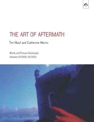 El arte de las secuelas: Palabras e imágenes intercambiadas entre 07/2020-03/2023 - The Art of Aftermath: Words and Pictures Exchanged between 07/2020-03/2023