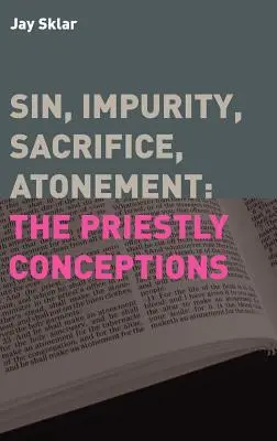 Pecado, impureza, sacrificio, expiación: Las concepciones sacerdotales - Sin, Impurity, Sacrifice, Atonement: The Priestly Conceptions