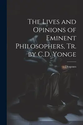 Las Vidas y Opiniones de Filósofos Eminentes, Tr. por C.D. Yonge - The Lives and Opinions of Eminent Philosophers, Tr. by C.D. Yonge