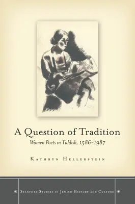 Cuestión de tradición: Mujeres poetas en yiddish, 1586-1987 - A Question of Tradition: Women Poets in Yiddish, 1586-1987