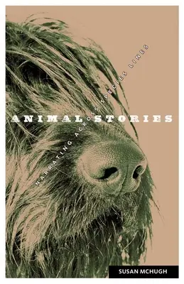 Historias de animales: Narrating across Species Lines - Animal Stories: Narrating across Species Lines