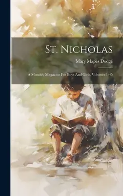 San Nicolás: Revista mensual para niños y niñas, volúmenes 1-45 - St. Nicholas: A Monthly Magazine For Boys And Girls, Volumes 1-45