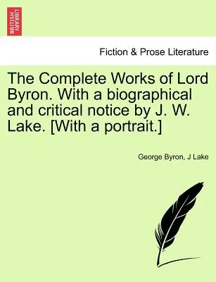 Las obras completas de Lord Byron. Con una reseña biográfica y crítica de J. W. Lake. [Con retrato] VOL. II - The Complete Works of Lord Byron. With a biographical and critical notice by J. W. Lake. [With a portrait.] VOL. II