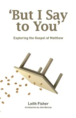 Pero yo os digo: El Evangelio de Mateo - But I Say to You: Exploring the Gospel of Matthew