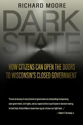 Estado oscuro: Cómo los ciudadanos pueden abrir las puertas del cerrado gobierno de Wisconsin - Dark State: How Citizens Can Open the Doors to Wisconsin's Closed Government