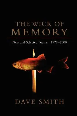 La mecha de la memoria: Poemas nuevos y seleccionados, 1970-2000 - The Wick of Memory: New and Selected Poems, 1970--2000