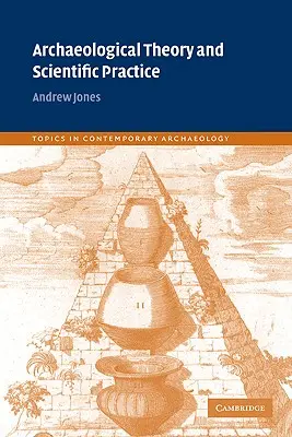 Teoría arqueológica y práctica científica - Archaeological Theory and Scientific Practice