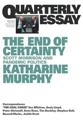 El fin de la certeza: Ensayo trimestral 79: Scott Morrison y la política pandémica - The End of Certainty: Quarterly Essay 79: Scott Morrison and Pandemic Politics