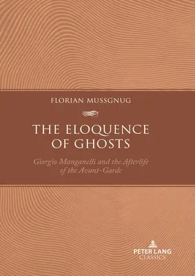 La elocuencia de los fantasmas: Giorgio Manganelli y el más allá de las vanguardias - The Eloquence of Ghosts: Giorgio Manganelli and the Afterlife of the Avant-Garde