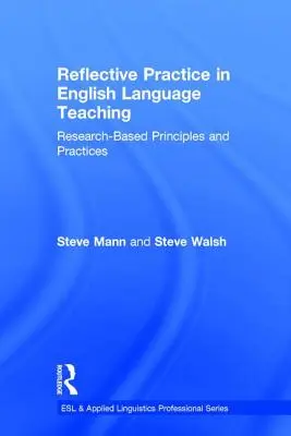 La práctica reflexiva en la enseñanza del inglés: Principios y prácticas basados en la investigación - Reflective Practice in English Language Teaching: Research-Based Principles and Practices