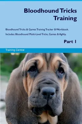 Bloodhound Tricks Training Bloodhound Tricks & Games Training Tracker & Workbook. Incluye: Bloodhound Multi-Level Tricks, Games & Agility. Parte 1 - Bloodhound Tricks Training Bloodhound Tricks & Games Training Tracker & Workbook. Includes: Bloodhound Multi-Level Tricks, Games & Agility. Part 1