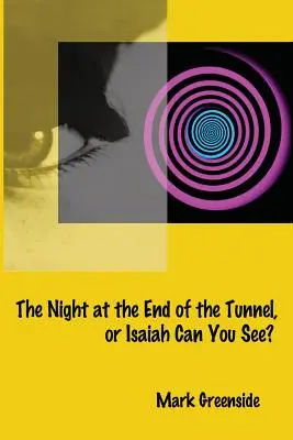 La noche al final del túnel o Isaías ¿ves? - The Night at the End of the Tunnel or Isaiah Can You See?