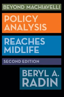 Más allá de Maquiavelo: el análisis político llega a la mediana edad, segunda edición - Beyond Machiavelli: Policy Analysis Reaches Midlife, Second Edition