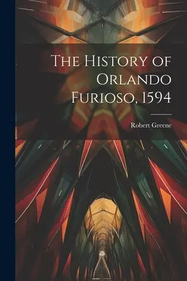 Historia de Orlando Furioso, 1594 - The History of Orlando Furioso, 1594