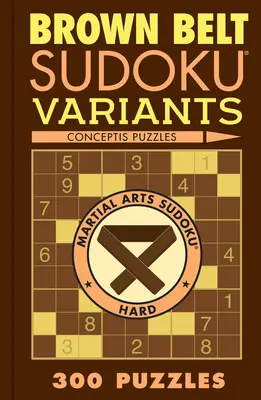 Variantes de Sudoku Cinturón Marrón: 300 Puzzles - Brown Belt Sudoku Variants: 300 Puzzles