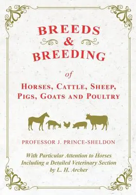 Razas y cría de caballos, ganado vacuno, ovejas, cerdos, cabras y aves de corral - Con especial atención a los caballos Incluye una sección veterinaria detallada por - Breeds and Breeding of Horses, Cattle, Sheep, Pigs, Goats and Poultry - With Particular Attention to Horses Including a Detailed Veterinary Section by