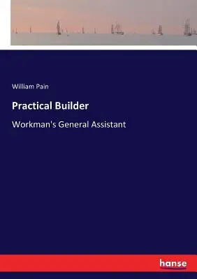 Constructor práctico: Ayudante general del obrero - Practical Builder: Workman's General Assistant