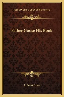 El libro de Papá Ganso - Father Goose His Book