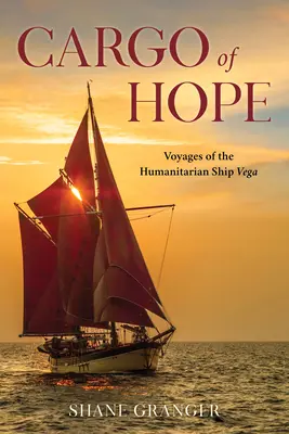Cargamento de esperanza: viajes del buque humanitario Vega - Cargo of Hope: Voyages of the Humanitarian Ship Vega