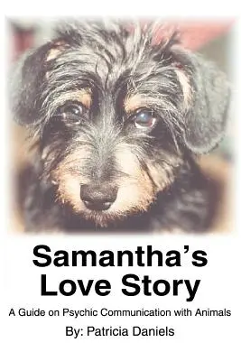 La historia de amor de Samantha Una guía sobre la comunicación psíquica con los animales - Samantha's Love Story: A Guide on Psychic Communication with Animals