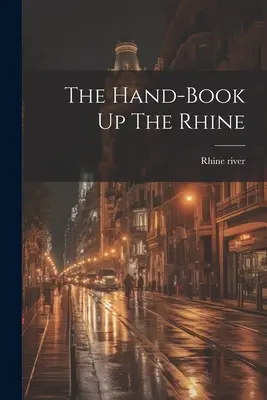 El libro de mano a orillas del Rin - The Hand-book Up The Rhine