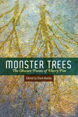 Árboles monstruosos: Los oscuros poemas de Harry Pim - Monster Trees: The Obscure Poems of Harry Pim