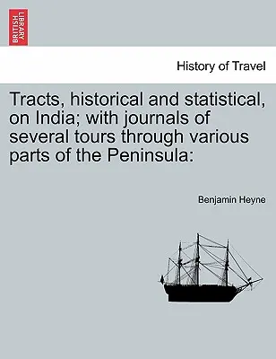 Tratados históricos y estadísticos sobre la India; con diarios de varios viajes por diversas partes de la Península - Tracts, Historical and Statistical, on India; With Journals of Several Tours Through Various Parts of the Peninsula