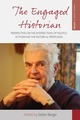 El historiador comprometido: Perspectivas sobre las intersecciones entre política, activismo y profesión histórica - The Engaged Historian: Perspectives on the Intersections of Politics, Activism and the Historical Profession