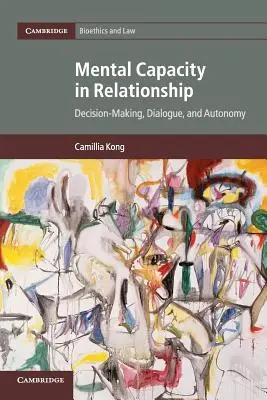 Mental Capacity in Relationship: Toma de decisiones, diálogo y autonomía - Mental Capacity in Relationship: Decision-Making, Dialogue, and Autonomy