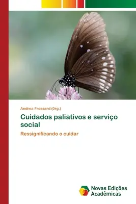 Cuidados paliativos y servicio social (Frossard (0rg ). Andrea) - Cuidados paliativos e servio social (Frossard (0rg ). Andrea)