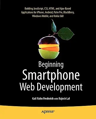 Beginning Smartphone Web Development: Building Javascript, Css, HTML and Ajax-Based Applications for Iphone, Android, Palm Pre, Blackberry, Windows Mo