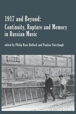 1917 y más allá: Continuidad, ruptura y memoria en la música rusa - 1917 and Beyond: Continuity, Rupture and Memory in Russian Music