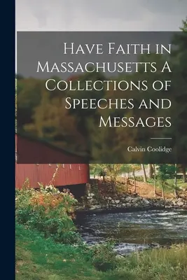 Ten fe en Massachusetts Una colección de discursos y mensajes - Have Faith in Massachusetts A Collections of Speeches and Messages