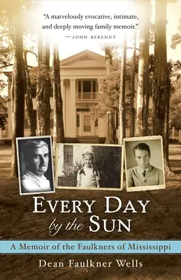 Todos los días junto al sol: Memorias de los Faulkners de Mississippi - Every Day by the Sun: A Memoir of the Faulkners of Mississippi