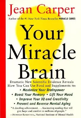 Tu cerebro milagroso: Maximice su poder cerebral, aumente su memoria, eleve su estado de ánimo, mejore su coeficiente intelectual y su creatividad, prevenga y revierta la menta - Your Miracle Brain: Maximize Your Brainpower, Boost Your Memory, Lift Your Mood, Improve Your IQ and Creativity, Prevent and Reverse Menta