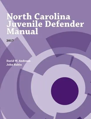 Manual del Defensor de Menores de Carolina del Norte, 2017 - North Carolina Juvenile Defender Manual, 2017