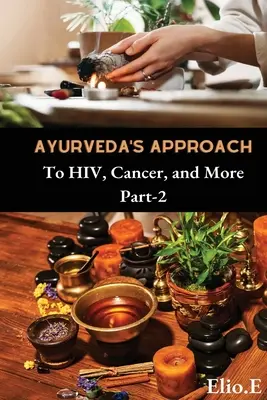 Enfoque Ayurveda Del Cáncer Del VIH Y Mucho Más - Ayurveda's Approach To HIV Cancer And More