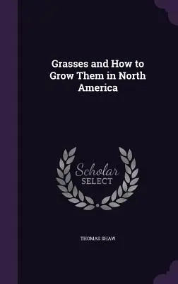 Las gramíneas y su cultivo en Norteamérica - Grasses and How to Grow Them in North America