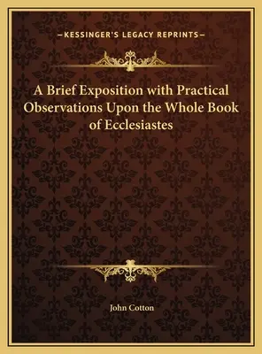 Una breve exposición con observaciones prácticas sobre todo el libro del Eclesiastés. - A Brief Exposition with Practical Observations Upon the Whole Book of Ecclesiastes