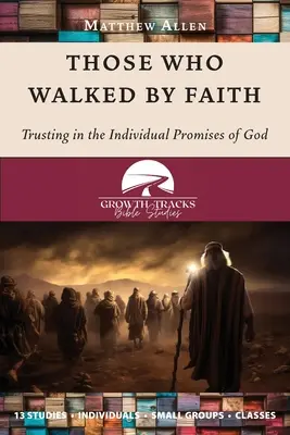 Los que caminaron por la fe: Confiar en las promesas individuales de Dios - Those Who Walked by Faith: Trusting in the Individual Promises of God