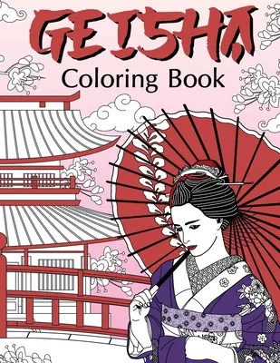 Libro para colorear de Geishas: Libros para colorear para adultos, aficionados a las geishas, colorear japonés, kimono, tierra del sol naciente, geiko, geigi, maiko, kioto - Geisha Coloring Book: Coloring Books for Adults, Geisha Fans, Japanese Coloring, Kimono, Land of the Rising Sun, Geiko, Geigi, Maiko, Kyoto