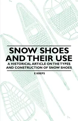 Las raquetas de nieve y su uso - Un artículo histórico sobre los tipos y la construcción de las raquetas de nieve - Snow Shoes and Their Use - A Historical Article on the Types and Construction of Snow Shoes