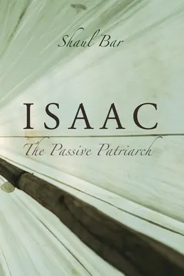 Isaac: el patriarca pasivo - Isaac: The Passive Patriarch