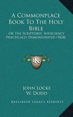 Un libro de consulta para la Santa Biblia: O la demostración práctica de la suficiencia de las Escrituras (1828) - A Commonplace Book To The Holy Bible: Or The Scriptures' Sufficiency Practically Demonstrated (1828)