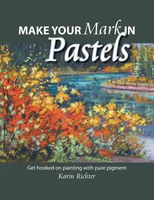 Deja tu huella con el pastel: Engánchate a pintar con pigmento puro - Make Your Mark in Pastels: Get hooked on painting with pure pigment