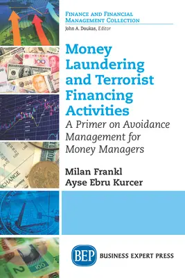 Blanqueo de capitales y actividades de financiación del terrorismo: Un manual de gestión de la evasión para gestores de fondos - Money Laundering and Terrorist Financing Activities: A Primer on Avoidance Management for Money Managers