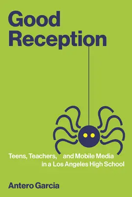 Buena acogida: Adolescentes, profesores y medios móviles en un instituto de Los Ángeles - Good Reception: Teens, Teachers, and Mobile Media in a Los Angeles High School