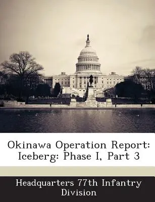 Informe de la Operación Okinawa: Iceberg: Fase I, Parte 3 - Okinawa Operation Report: Iceberg: Phase I, Part 3