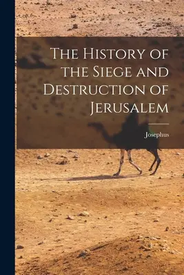 Historia del asedio y destrucción de Jerusalén - The History of the Siege and Destruction of Jerusalem